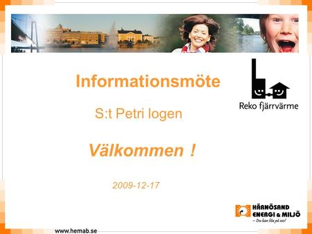 Informationsmöte S:t Petri logen Välkommen ! 2009-12-17.