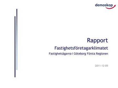 2011-12-05 Rapport Fastighetsföretagarklimatet Fastighetsägarna i Göteborg Första Regionen.