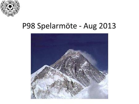 P98 Spelarmöte - Aug 2013. Del 1 Uppföljning våren 2013.