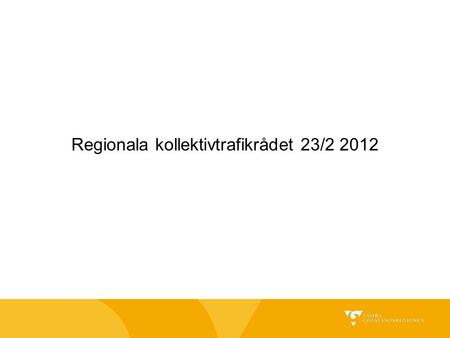 Regionala kollektivtrafikrådet 23/2 2012. 1 Roller och ansvar.