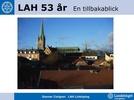LAH 53 år En tillbakablick Gunnar Carlgren LAH Linköping.