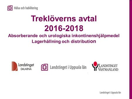 Treklöverns avtal 2016-2018 Absorberande och urologiska inkontinenshjälpmedel Lagerhållning och distributi on.