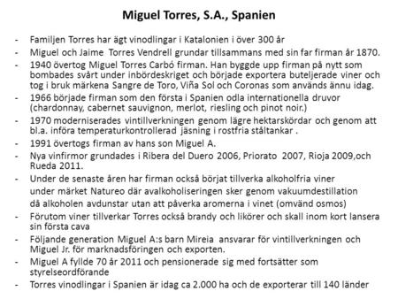 Miguel Torres, S.A., Spanien -Familjen Torres har ägt vinodlingar i Katalonien i över 300 år -Miguel och Jaime Torres Vendrell grundar tillsammans med.