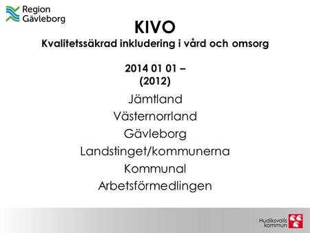 KIVO Kvalitetssäkrad inkludering i vård och omsorg – (2012)