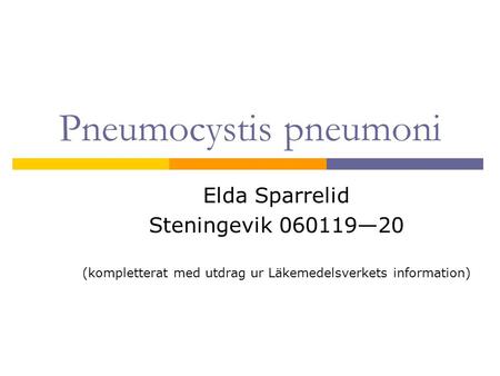 Pneumocystis pneumoni Elda Sparrelid Steningevik 060119—20 (kompletterat med utdrag ur Läkemedelsverkets information)