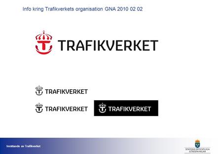 Inrättande av Trafikverket 1 Info kring Trafikverkets organisation GNA 2010 02 02.