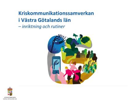 Kriskommunikationssamverkan i Västra Götalands län – inriktning och rutiner.