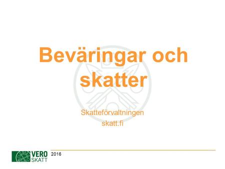 Beväringar och skatter Skatteförvaltningen skatt.fi 2016.