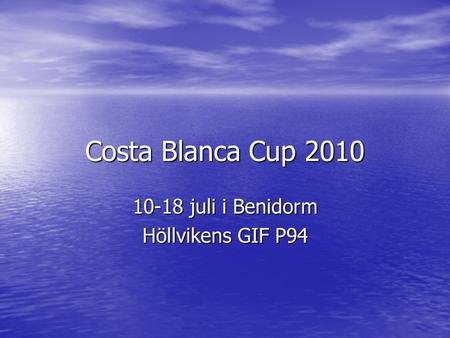 Costa Blanca Cup 2010 10-18 juli i Benidorm Höllvikens GIF P94.