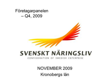 Företagarpanelen – Q4, 2009 NOVEMBER 2009 Kronobergs län.