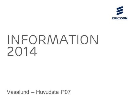Slide title 70 pt CAPITALS Slide subtitle minimum 30 pt Information 2014 Vasalund – Huvudsta P07.