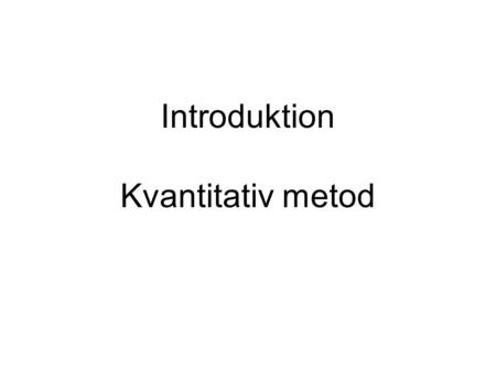 Introduktion Kvantitativ metod. 2 Vad är statistik? ”En massa siffror” Beskrivning av staten Metodlära.