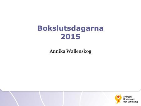 Bokslutsdagarna 2015 Annika Wallenskog. Ny befolkningsprognos.
