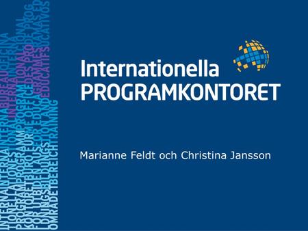 Marianne Feldt och Christina Jansson. Programmet för livslångt lärande Nya möjligheter till europeiskt samarbete och utveckling för utbildningssektorn.