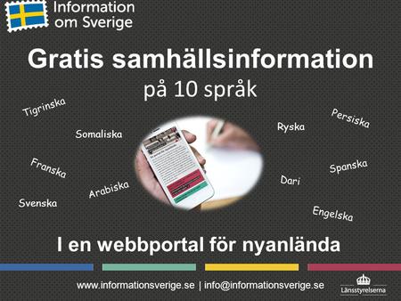 | Gratis samhällsinformation I en webbportal för nyanlända på 10 språk Svenska Arabiska Ryska Tigrinska.