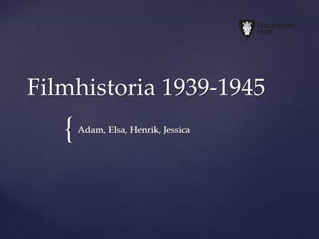 { Filmhistoria 1939-1945 Adam, Elsa, Henrik, Jessica.