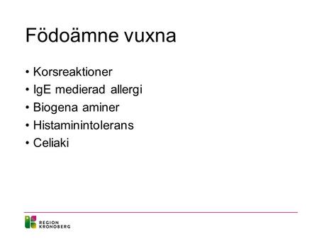 Födoämne vuxna Korsreaktioner IgE medierad allergi Biogena aminer Histaminintolerans Celiaki.