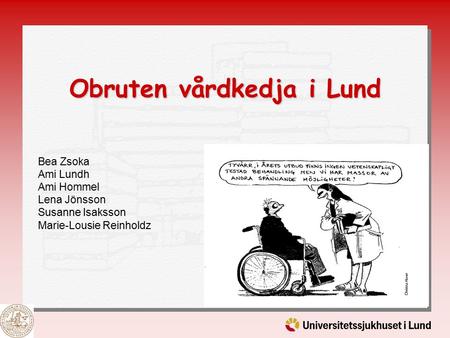 Obruten vårdkedja i Lund Bea Zsoka Ami Lundh Ami Hommel Lena Jönsson Susanne Isaksson Marie-Lousie Reinholdz.