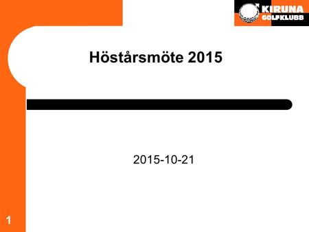 2015-10-21 Höstårsmöte 2015 1. 2 Föredragningslista 2015:01Fastställande av röstlängd 2015:02Fastställande av att mötet utlysts på rätt sätt 2015:03Fastställande.
