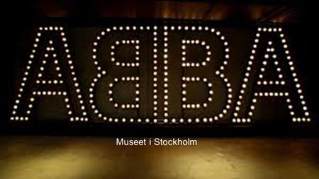 Museet i Stockholm. Vad kan du se? Agnetha, Björn, Benny och Anni-Frid som var medlemmar i ABBA bandet. ABBA uppträdda på 1972 till 1984. ABBA The Museum.