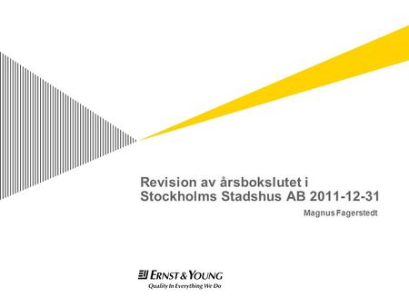 Revision av årsbokslutet i Stockholms Stadshus AB 2011-12-31 Magnus Fagerstedt.