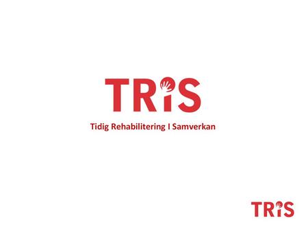 TRIS är ingen rehabiliteringsinsats utan en struktur för rehabiliteringssamverkan i Sörmland.