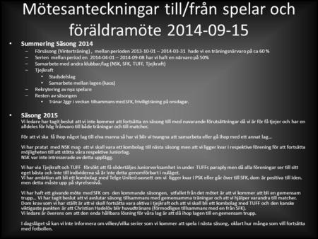 Mötesanteckningar till/från spelar och föräldramöte 2014-09-15 Summering Säsong 2014 – Försäsong (Vinterträning), mellan perioden 2013-10-01 – 2014-03-31.