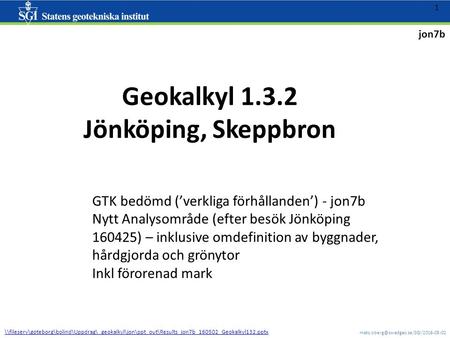 1 Geokalkyl 1.3.2 Jönköping, Skeppbron GTK bedömd (’verkliga förhållanden’) - jon7b Nytt Analysområde (efter besök.