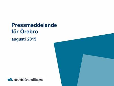 Pressmeddelande för Örebro augusti 2015.