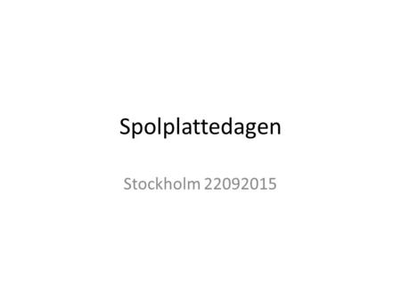 Spolplattedagen Stockholm 22092015. VÅGENKONSULT Per-Olof Samuelsson 070-3212469.