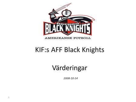 1 KIF:s AFF Black Knights Värderingar 2008-10-14.