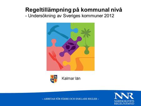 Regeltillämpning på kommunal nivå - Undersökning av Sveriges kommuner 2012 Kalmar län.