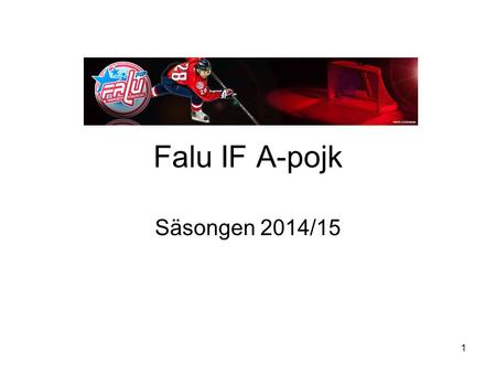 Falu IF A-pojk Säsongen 2014/15 1. Agenda Ledarstab inklusive Supportfunktioner Säsongen som kommer Träning Seriespel Cuper/Träningsläger Ekonomi Övriga.