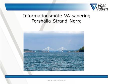Informationsmöte VA-sanering Forshälla-Strand Norra