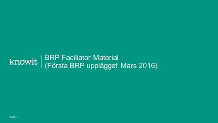 BRP Faciliator Material (Första BRP upplägget Mars 2016) PAGE 1.