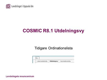 Landstingets resurscentrum COSMIC R8.1 Utdelningsvy Tidigare Ordinationslista.