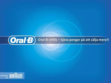 Oral-B refills – tjäna pengar på att sälja mera!!.