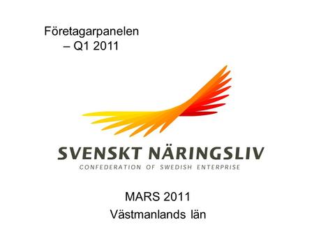 Företagarpanelen – Q1 2011 MARS 2011 Västmanlands län.