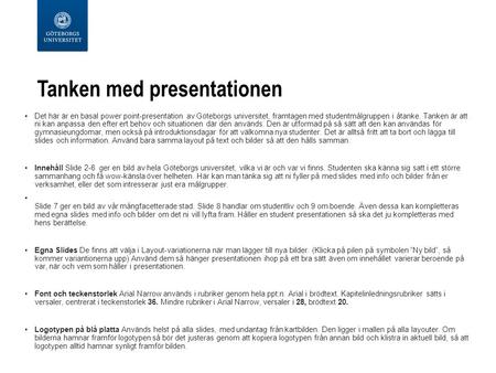 Tanken med presentationen Det här är en basal power point-presentation av Göteborgs universitet, framtagen med studentmålgruppen i åtanke. Tanken är att.