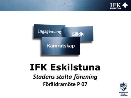 Stadens stolta förening Föräldramöte P 07 IFK Eskilstuna.