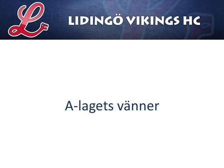 A-lagets vänner. Ishockey på Ön har funnits i över 80 år, med varierande resultat. I högsta serien i Sverige har Lidingö spelat tre säsonger, men det.