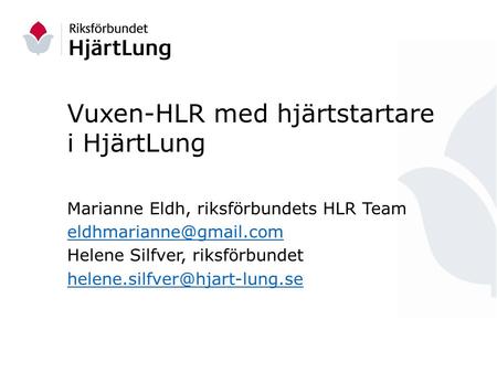 Marianne Eldh, riksförbundets HLR Team Helene Silfver, riksförbundet Vuxen-HLR med hjärtstartare i.