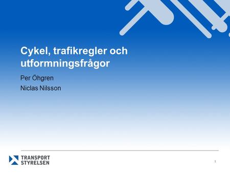 Cykel, trafikregler och utformningsfrågor Per Öhgren Niclas Nilsson 1.