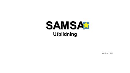 SAMSA SAMSA Utbildning Version Inkorg * Vid inloggningen visas i Toppmenyn: Användare och Arbetsplats. Du kan välja bland senaste patienter eller.