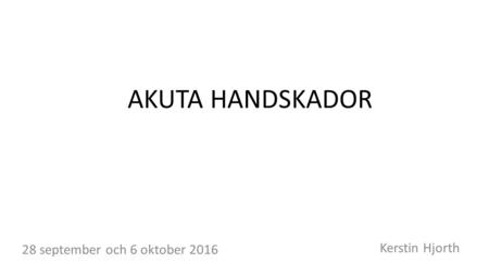 Akuta handskador Kerstin Hjorth 28 september och 6 oktober 2016.