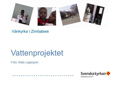 Vattenprojektet Foto: Mats Lagergren ……………………….. Vänkyrka i Zimbabwe.