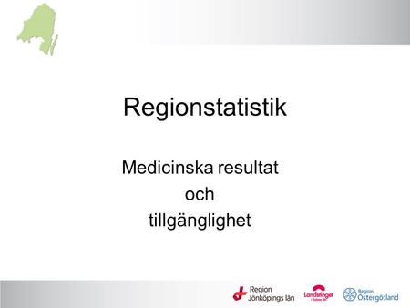 Regionstatistik Medicinska resultat och tillgänglighet.