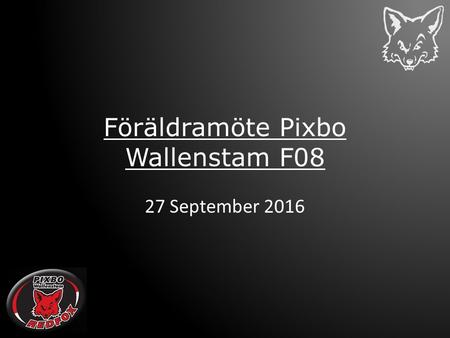 Föräldramöte Pixbo Wallenstam F08 27 September 2016.