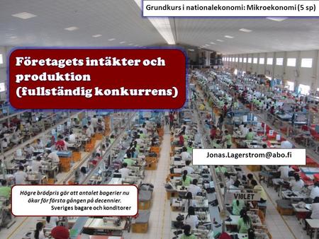 Högre brödpris gör att antalet bagerier nu ökar för första gången på decennier. Sveriges bagare och konditorer Grundkurs i nationalekonomi: Mikroekonomi.