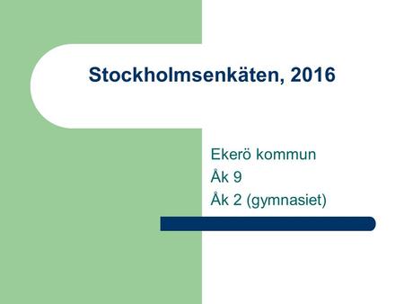 Stockholmsenkäten, 2016 Ekerö kommun Åk 9 Åk 2 (gymnasiet)
